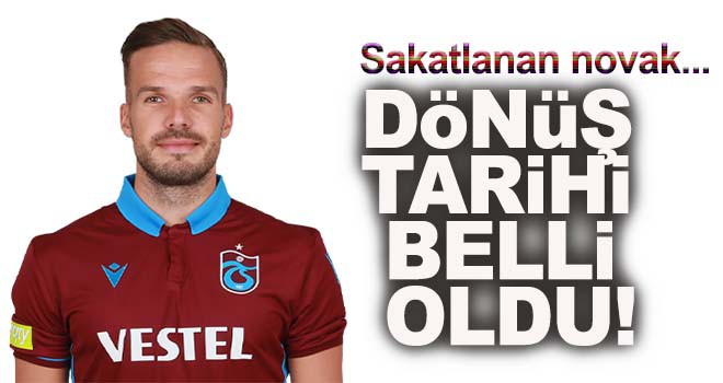 İşte Filip Novak'ın geri dönüş tarihi!