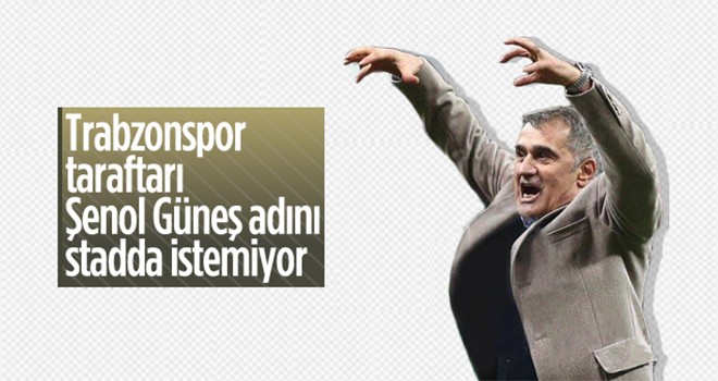 Trabzonspor taraftarı Şenol Güneş adının silinmesini istiyor