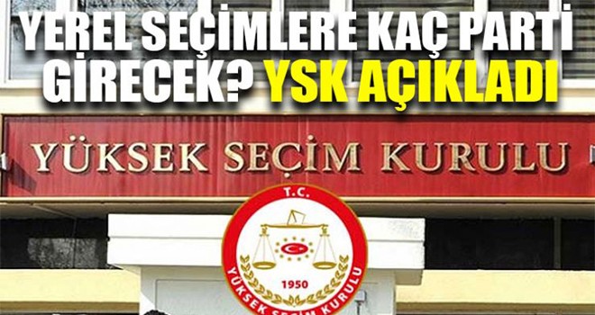 YSK, yerel seçimlere girecek partileri açıkladı