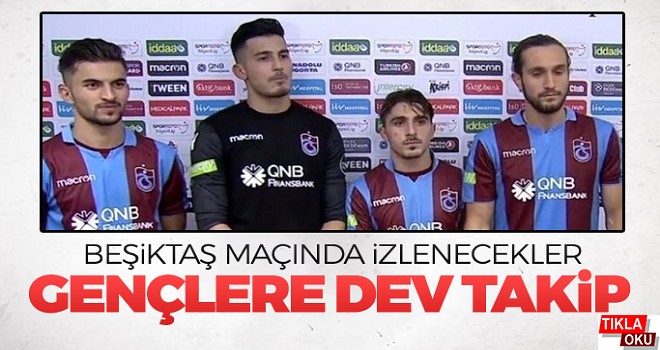 Trabzonspor'un gençlerine dev takip