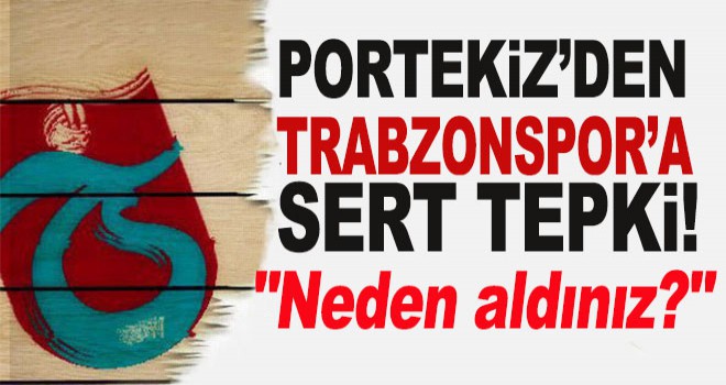 Portekiz'den Trabzonspor'a tepki!
