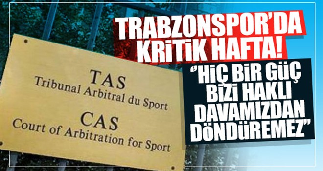 Trabzonspor, CAS'ta Duruşmaya Çıkacak!