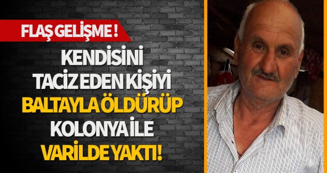 Baltayla öldürüp, kolonya ile varilde yaktı