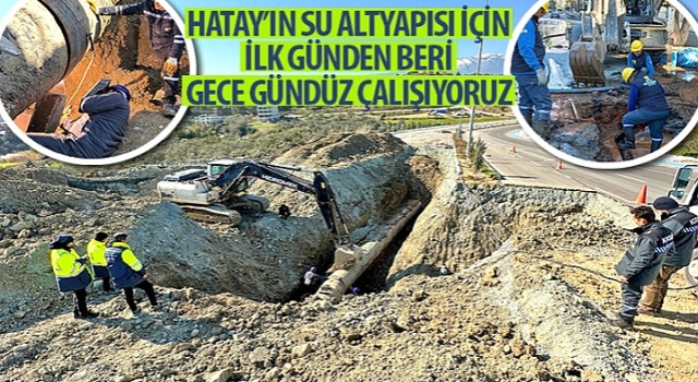 Başkan Altay: “Hatay'ın Su Altyapısı İçin İlk Günden Beri Gece Gündüz Çalışıyoruz”