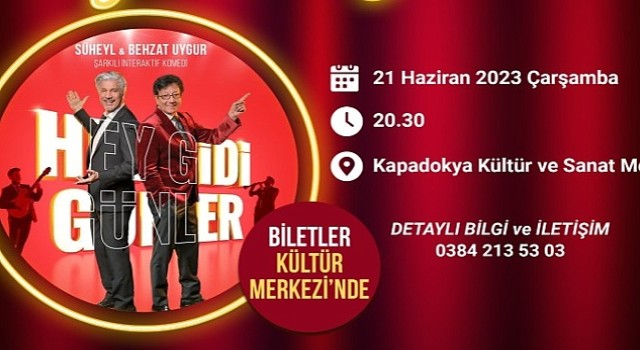 Süheyl ve Behzat Uygur Kardeşler Hey Gidi Günler Adlı Oyunlarını Nevşehir'de Sahneleyecek