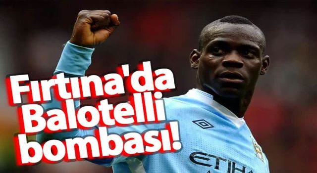 Trabzonspor’da Balotelli bombası!