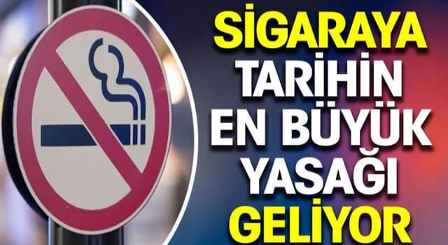 Sigaraya tarihin en büyük yasağı geliyor
