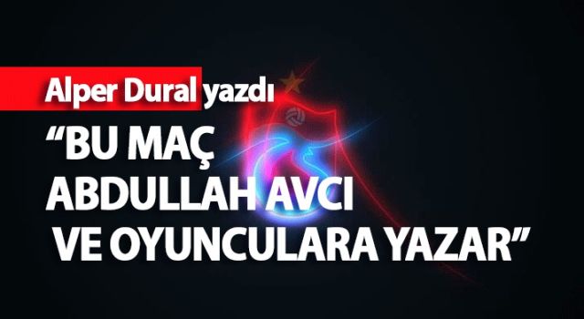 BU MAC ABDULLAH AVCİ VE OYUNCULARA YAZAR
