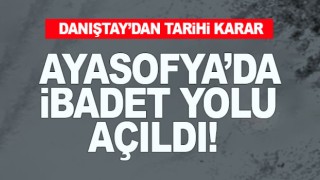 Danıştay Ayasofya kararını açıkladı