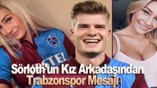 Sörloth'un Kız Arkadaşından Trabzonspor Mesajı