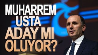 Muharrem Usta aday mı olacak mı?