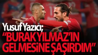 Yusuf Yazıcı'dan Burak Yılmaz Açıklaması