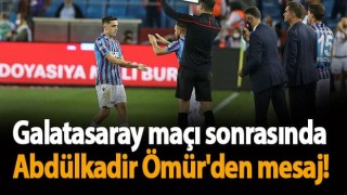 Abdülkadir Ömür'den mesaj!