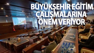Büyükşehir eğitim çalışmalarına önem veriyor