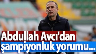 Abdullah Avcı'dan şampiyonluk yorumu...