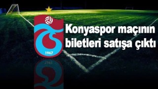 Trabzonspor-Konyaspor maçının biletleri satışa çıktı