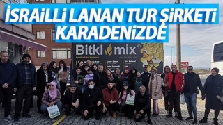 İsrailli Lanan Tur Şirketi Karadenizde! Bitkimix