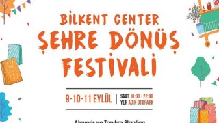 Şehre Dönüşün En Renkli Hali Bilkent Center’da