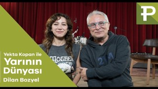 Yekta Kopan ile Yarının Dünyası'nın bu haftaki konuğu Dilan Bozyel oldu