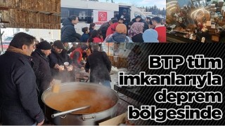 BTP Tüm İmkanlarıyla Deprem Bölgesinde