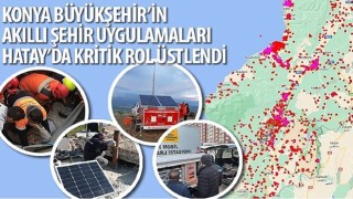 Konya Büyükşehir'in Akıllı Şehir Uygulamaları Hatay'da Kritik Rol Üstlendi