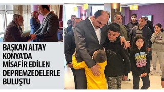Başkan Altay Konya'da Misafir Edilen Depremzedelerle Buluştu