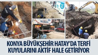 Konya Büyükşehir Hatay'da Terfi Kuyularını Aktif Hale Getiriyor