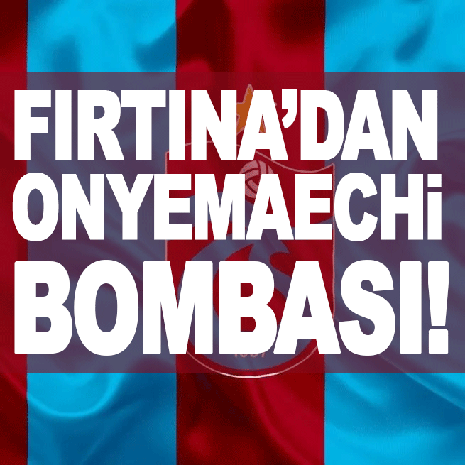 Trabzonspor'dan Onyemaechi Bombası!