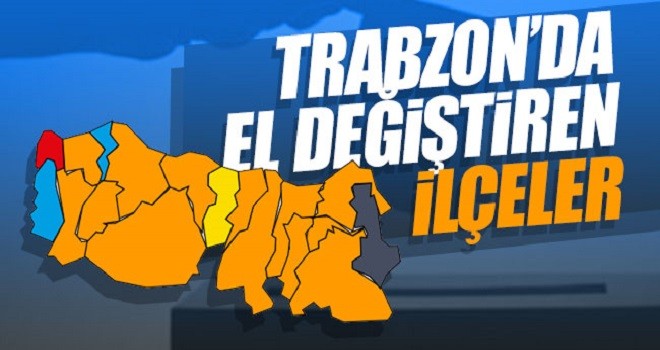 Trabzon’da el değiştiren ilçeler