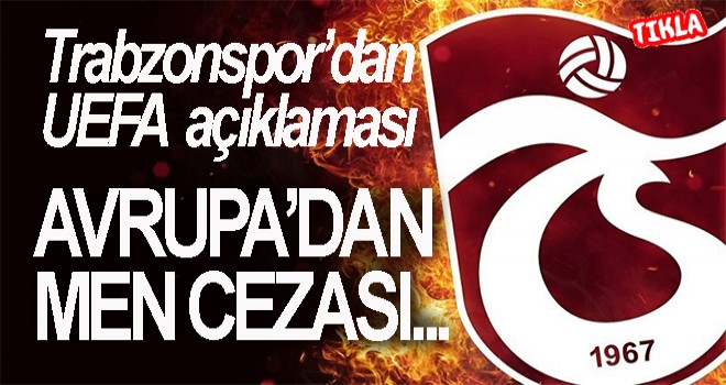 Trabzonspor'dan UEFA açıklaması!