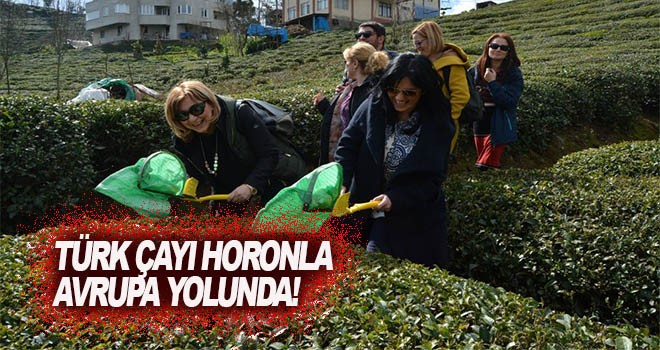Türk Çayı Horonla Avrupa Yolunda
