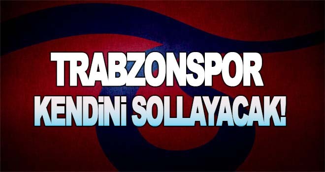 Trabzonspor, kendini sollayacak!