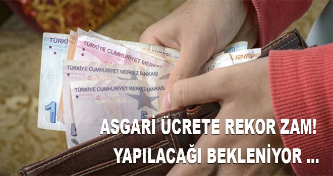 ASGARİ ÜCRETE REKOR ZAM!