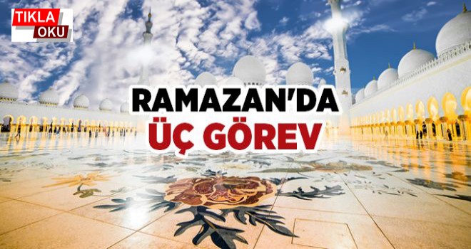 Ramazan’da üç görev